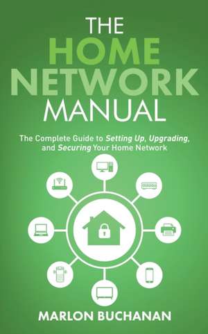 The Home Network Manual de Marlon Buchanan