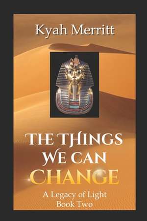 The Things We Can Change de Kyah Merritt