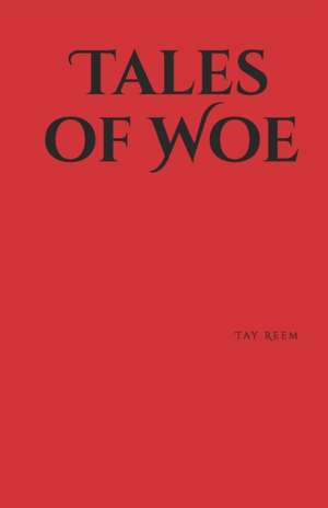 Tales of Woe: Contemporary Suspense Poetry de Tay Reem