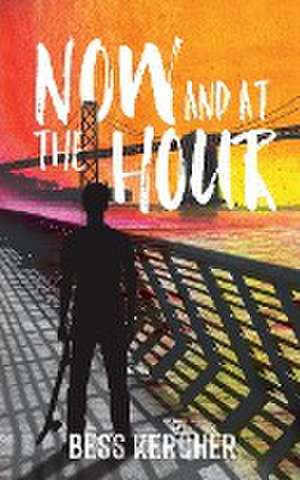 Now and at the Hour de Bess Kercher