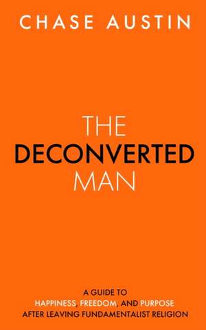 The Deconverted Man de Chase Austin