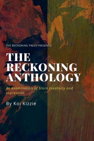 The Reckoning Anthology: An examination of black creativity and expression de Shakira Washington