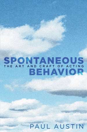 Spontaneous Behavior: The Art and Craft of Acting de Paul Austin