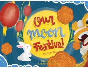 Our Moon Festival de Yobe Qiu