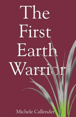 The First Earth Warrior de Michele Callender