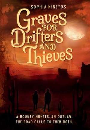 Graves for Drifters and Thieves de Sophia Minetos