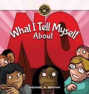 What I Tell Myself About NO de Michael A Brown