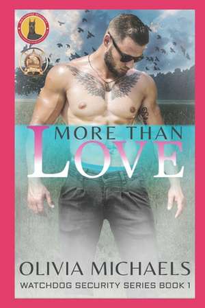 More Than Love: Watchdog Security Series Book 1 de Olivia Michaels