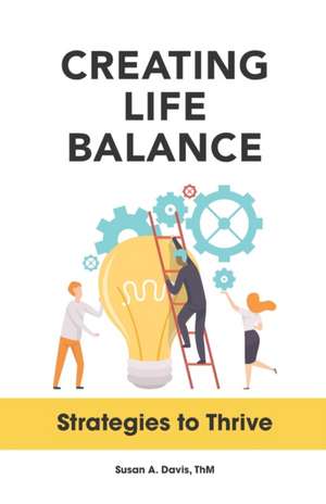 Creating Life Balance: Strategies to Thrive de Matt Maurer