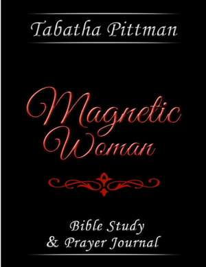 Magnetic Woman de Tabatha Pittman