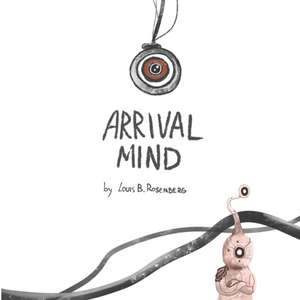 Arrival Mind de Louis Rosenberg