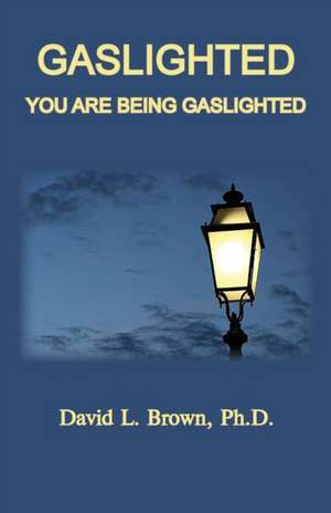 Gaslighted de David L. Brown