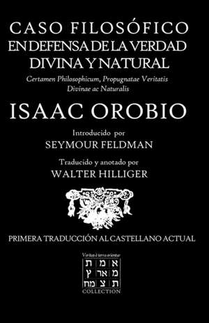 Caso Filosófico en Defensa de la Verdad Divina y Natural: Certamen Philosophicum, Propugnatae Veritatis Divinae ac Naturalis de Seymour Feldman