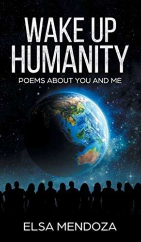 WAKE UP HUMANITY de Elsa Mendoza