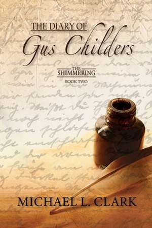 The Diary of Gus Childers de Michael Clark