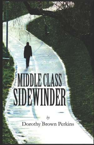 Middle-Class Sidewinder de Dorothy Brown Perkins