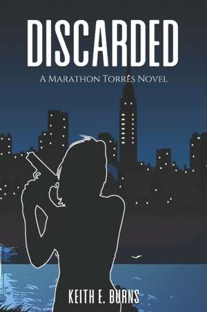 Discarded de Keith E Burns