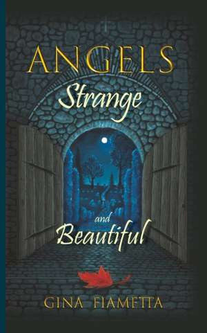 Angels Strange and Beautiful de Gina Fiametta