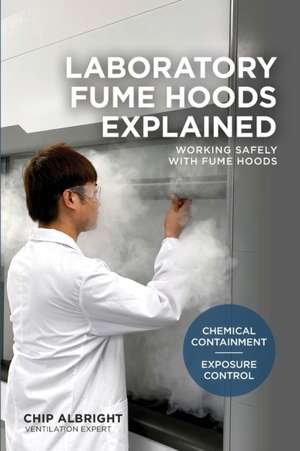 Laboratory Fume Hoods Explained: Chemical Containment - Exposure Control de Chip Albright