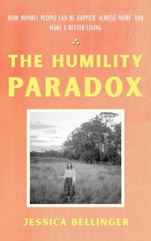 The Humility Paradox de Jessica Bellinger