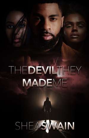 The Devil They Made Me de Shea Swain