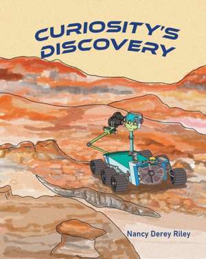 Curiosity's Discovery de Nancy Derey Riley