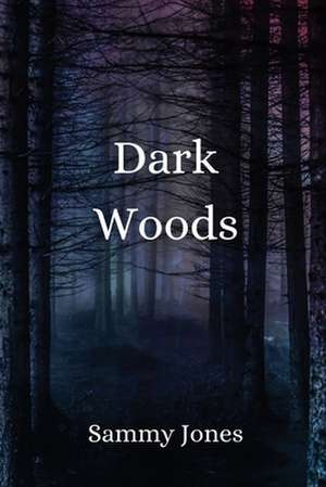 Dark Woods de Sammy Jones