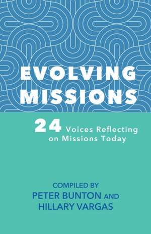 Evolving Missions: 24 Voices Reflecting on Missions de Peter Bunton