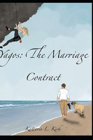 Yagos: The Marriage Contract de Kattarin L. Kirk