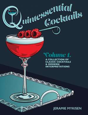 Quintessential Cocktails Volume 1 de Jeramie Mykisen