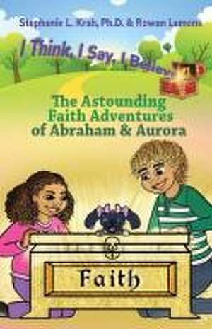 The Astounding Faith Adventures of Abraham and Aurora de Stephanie L. Krah