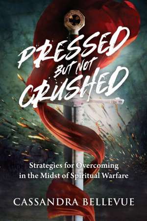 Pressed But Not Crushed de Cassandra Bellevue