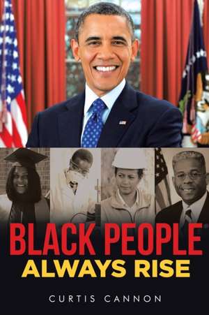 Black People Always Rise de Curtis Cannon