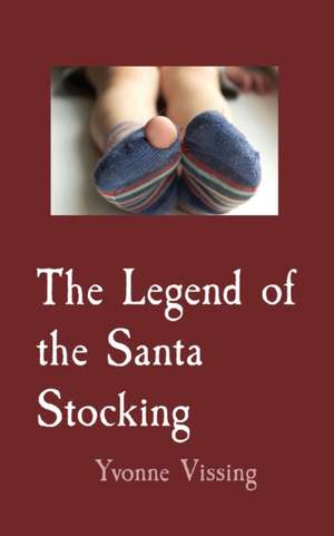 The Legend of the Santa Stocking de Yvonne Vissing