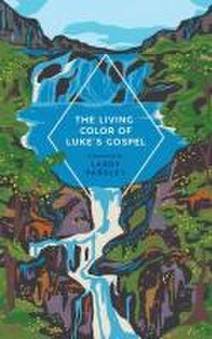 The Living Color of Luke's Gospel de Larry Parsley