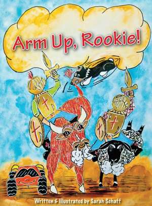 Arm Up, Rookie! de Sarah Schaff