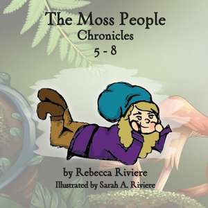 The Moss People Chronicles 5-8 de Rebecca Riviere