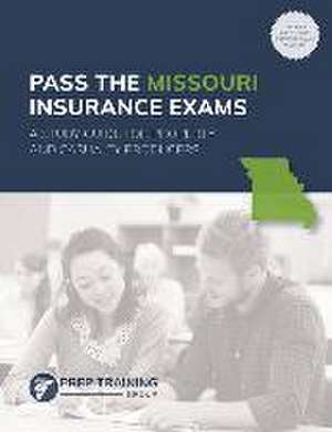 Pass the Missouri Insurance Exams: A Study Guide for Property and Casualty Producers de Prep Training Group