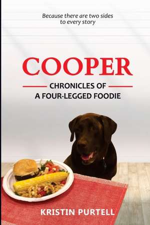 Cooper: Chronicles of a four-legged foodie de Kristin Purtell