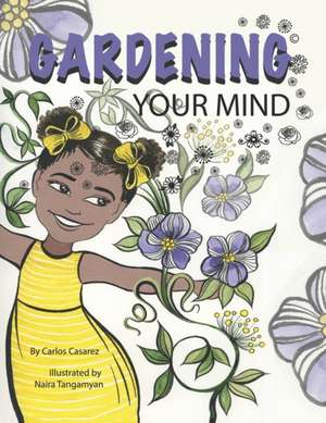 Gardening Your Mind de Carlos Casarez