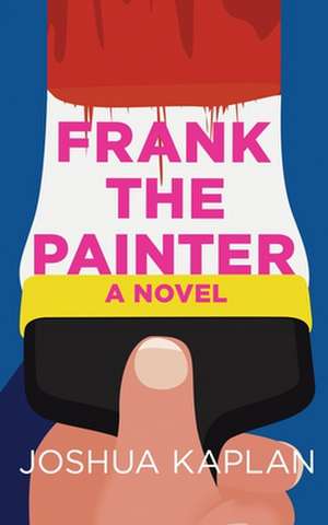 Frank the Painter de Joshua Kaplan