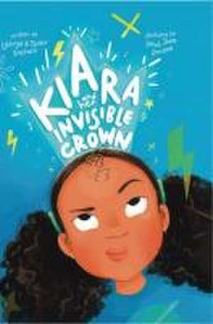 Kiara and her Invisible Crown de Latoya Baldwin