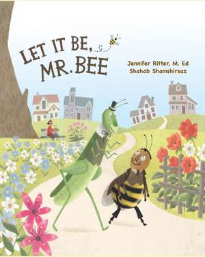 Let it be, Mr. Bee de Jennifer Ritter M. Ed