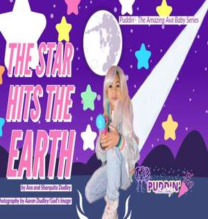 The Star Hits The Earth Starring Puddin' Ava Baby de Ava Dudley