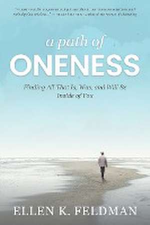 A Path of Oneness de Ellen K. Feldman