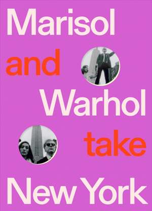 Marisol and Warhol Take New York de Jessica Beck