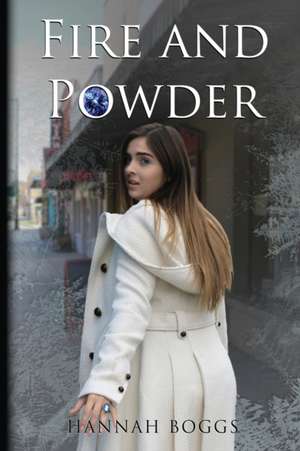 Fire and Powder de Hannah Boggs