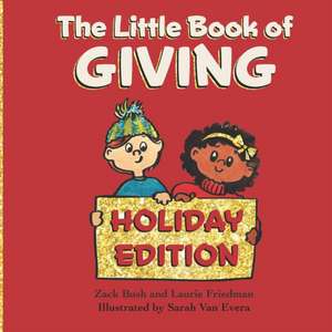 The Little Book of Giving: (Children's Book about Holiday Giving, Giving for the Holiday Season, Giving from the Heart, Kids Ages 3 10, Preschool de Laurie Friedman