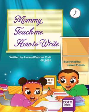 Mommy, teach me how to write de Harmel Deanne Codi Jd-Mba