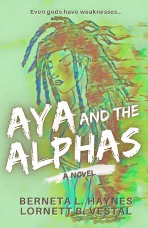 Aya and the Alphas de Berneta L Haynes